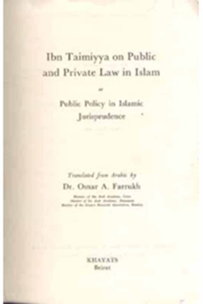Ibn Taimiyya On Public And Private Law In Islam. Or Public Policy In Islamic Jurisprudence.