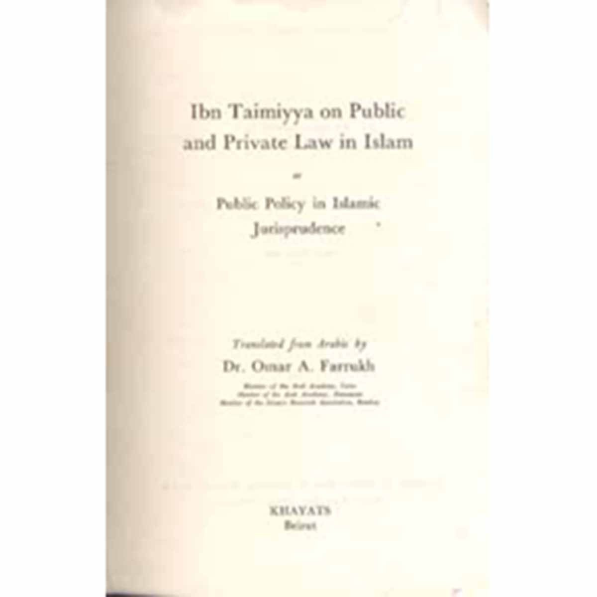 Ibn Taimiyya On Public And Private Law In Islam. Or Public Policy In Islamic Jurisprudence.