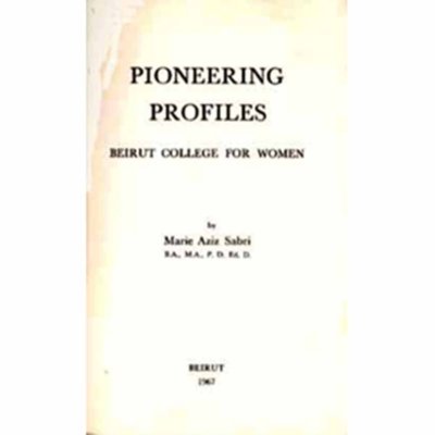 Pioneering Profiles: Beirut College for Women - Marie Aziz Sabri