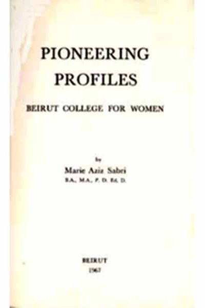 Pioneering Profiles: Beirut College for Women - Marie Aziz Sabri