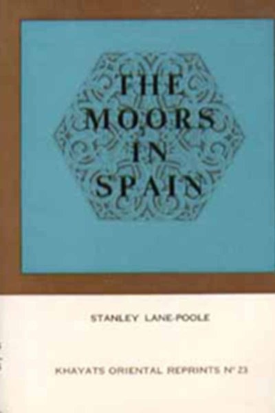 The Moors in Spain: History of the Conquest, 800 year Rule & The Final Fall of Granada