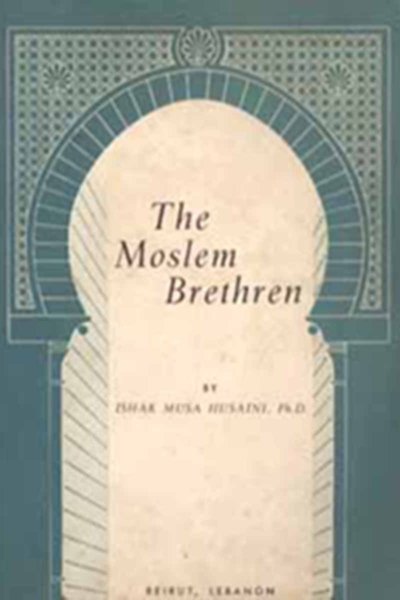The Moslem Brethren: Modern Islamic Movements