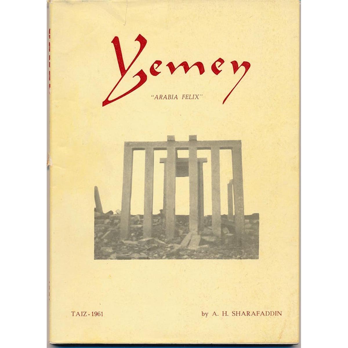 Yemen "Arabia Felix" by A. H Sharafaddin