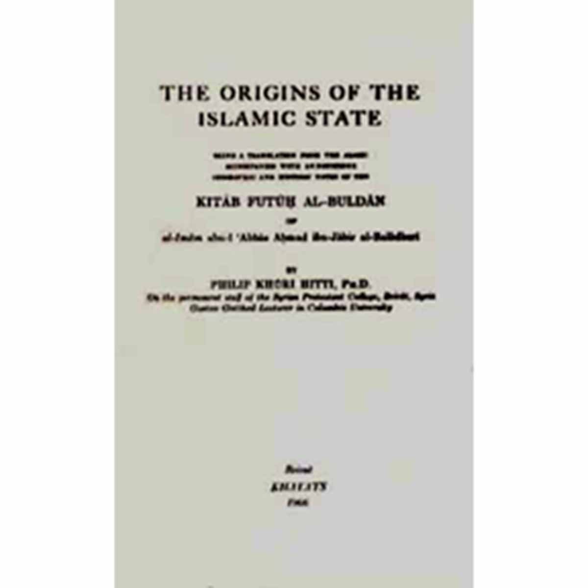 The Origins of the Islamic State: Being a Translation from the Arabic of the Kitab Futuh al-Buldan