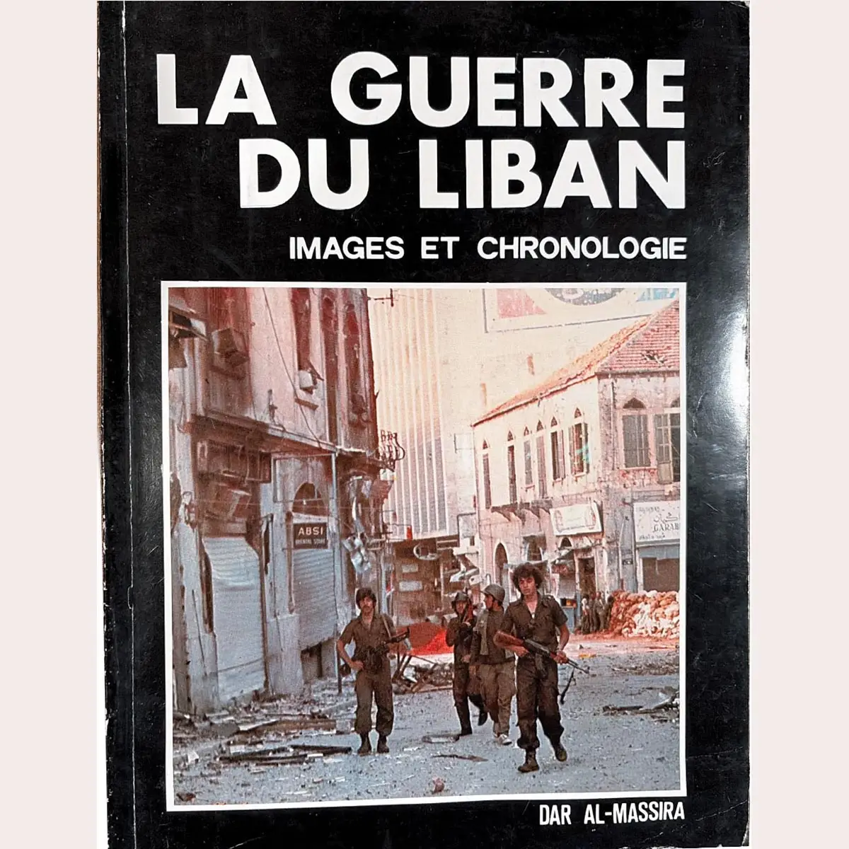 La Guerre du Liban: Images et Chronologie